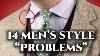 14 Problems Only Men S Style Experts Notice Do You